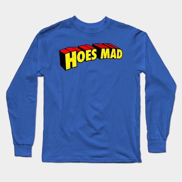 Hoes Mad Long Sleeve T-Shirt by tommartinart